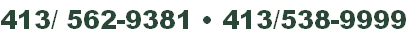 413/ 562-9381 • 413/538-9999
